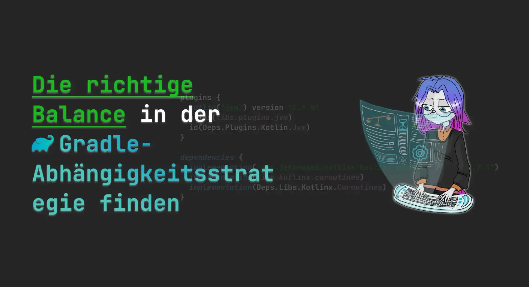 Die richtige Balance in der Gradle-Abhängigkeitsstrategie finden